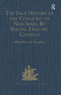 bokomslag The True History of the Conquest of New Spain by Bernal Diaz del Castillo, One of its Conquerors