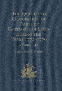 bokomslag The Quest and Occupation of Tahiti by Emissaries of Spain during the Years 1772-1776