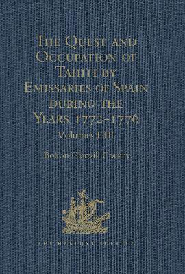 The Quest and Occupation of Tahiti by Emissaries of Spain during the Years 1772-1776 1