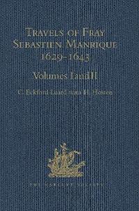 bokomslag Travels of Fray Sebastien Manrique 1629-1643: Volumes I & II