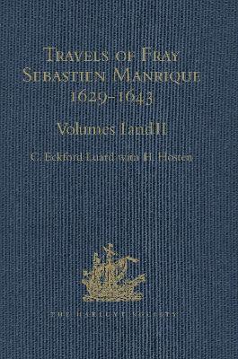 Travels of Fray Sebastien Manrique 1629-1643: Volumes I & II 1