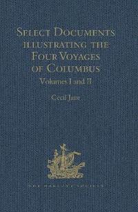 bokomslag Select Documents Illustrating the Four Voyages of Columbus: Volumes I-II