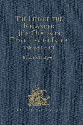 bokomslag The Life of the Icelander Jon Olafsson, Traveller to India, Written by Himself and Completed About 1661 A.D.: Volumes I & II