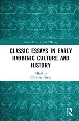 Classic Essays in Early Rabbinic Culture and History 1