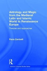 bokomslag Astrology and Magic from the Medieval Latin and Islamic World to Renaissance Europe