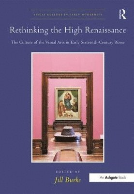 Jill Burke - Rethinking the High Renaissance, Inbunden
