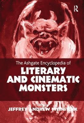 Jeffrey Andrew Weinstock - Ashgate Encyclopedia of Literary and Cinematic Monsters, Inbunden