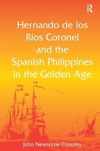 bokomslag Hernando de los Ríos Coronel and the Spanish Philippines in the Golden Age