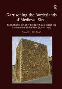 bokomslag Garrisoning the Borderlands of Medieval Siena