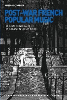 bokomslag Post-War French Popular Music: Cultural Identity and the Brel-Brassens-Ferré Myth