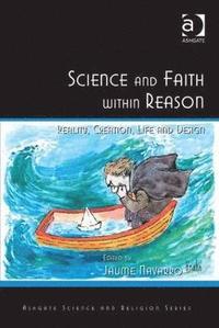 bokomslag Science and Faith within Reason