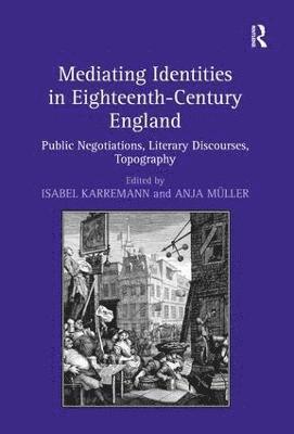 Mediating Identities in Eighteenth-Century England 1
