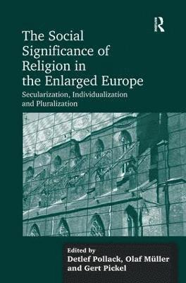 bokomslag The Social Significance of Religion in the Enlarged Europe