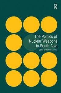 bokomslag The Politics of Nuclear Weapons in South Asia