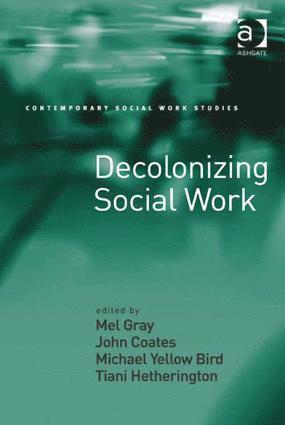 Mel Gray, John Coates, Michael Yellow Bird, Tiani Hetherington, Canada) Yellow Bird, Michael (University of Manitoba - Decolonizing Social Work, Inbunden