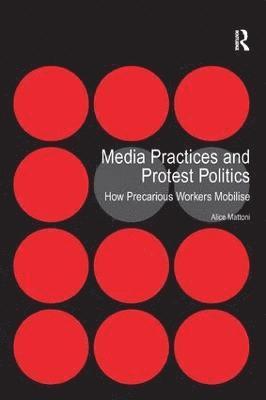 Media Practices and Protest Politics 1