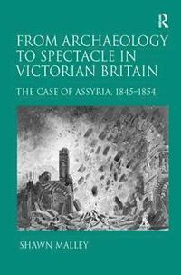 bokomslag From Archaeology to Spectacle in Victorian Britain