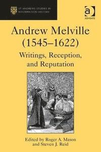 bokomslag Andrew Melville (1545-1622)