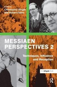 bokomslag Messiaen Perspectives 2: Techniques, Influence and Reception