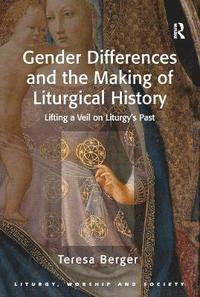 bokomslag Gender Differences and the Making of Liturgical History