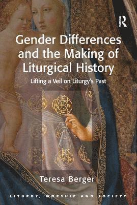 Gender Differences and the Making of Liturgical History 1