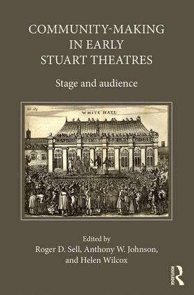 Anthony W. Johnson, Roger D. Sell, Helen Wilcox - Community-Making in Early Stuart Theatres, Inbunden