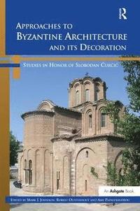 bokomslag Approaches to Byzantine Architecture and its Decoration