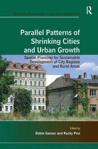 bokomslag Parallel Patterns of Shrinking Cities and Urban Growth
