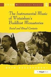 bokomslag The Instrumental Music of Wutaishan's Buddhist Monasteries