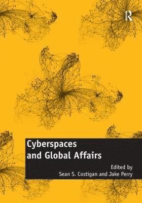Sean S. Costigan, Jake Perry - Cyberspaces and Global Affairs, Inbunden