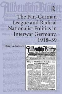 bokomslag The Pan-German League and Radical Nationalist Politics in Interwar Germany, 1918-39