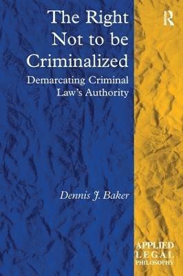 Dennis J. Baker - Right Not to be Criminalized, Inbunden