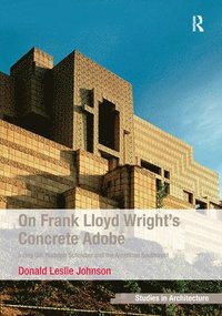 bokomslag On Frank Lloyd Wright's Concrete Adobe