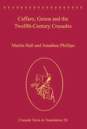 Martin Hall, Jonathan Phillips - Caffaro, Genoa and the Twelfth-Century Crusades, Inbunden