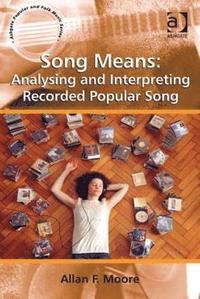 bokomslag Song Means: Analysing and Interpreting Recorded Popular Song