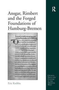bokomslag Ansgar, Rimbert and the Forged Foundations of Hamburg-Bremen