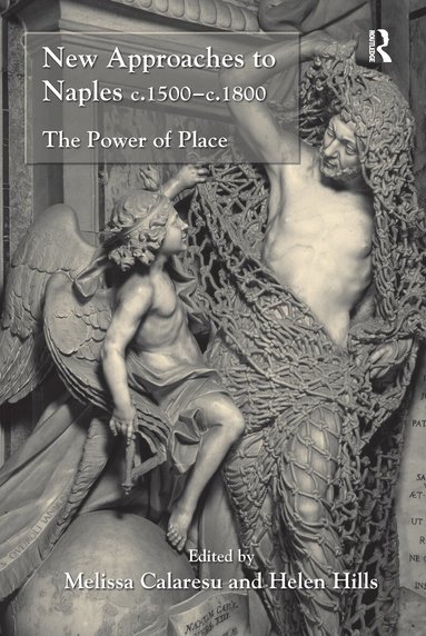 Helen Hills, Melissa Calaresu - New Approaches to Naples c.1500-c.1800, Inbunden
