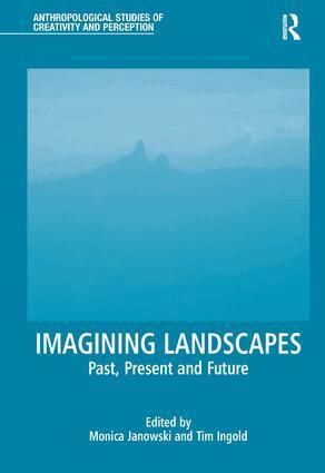 Monica Janowski, Tim Ingold - Imagining Landscapes, Inbunden