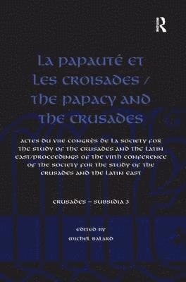 Michel Balard - La Papauté et les croisades / The Papacy and the Crusades, Inbunden