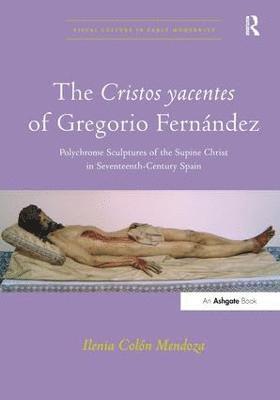 bokomslag Cristos yacentes of Gregorio Fernández