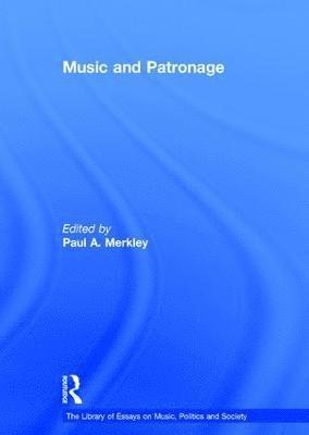 Paul A. Merkley - Music and Patronage, Inbunden