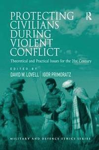bokomslag Protecting Civilians During Violent Conflict