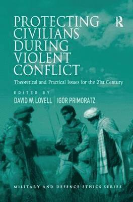Igor Primoratz, Igor Primoratz, David W. Lovell - Protecting Civilians During Violent Conflict, Inbunden
