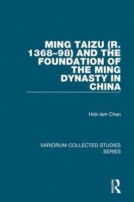 Hok-lam Chan, Hok-Lam Chan - Ming Taizu (r. 1368–98) and the Foundation of the Ming Dynasty in China, Inbunden