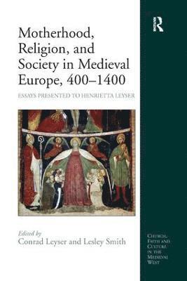 Motherhood, Religion, and Society in Medieval Europe, 400-1400 1