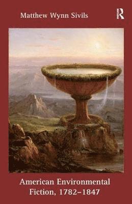 bokomslag American Environmental Fiction, 1782-1847