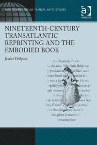 bokomslag Nineteenth-Century Transatlantic Reprinting and the Embodied Book