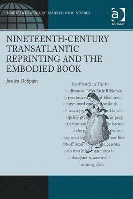 Nineteenth-Century Transatlantic Reprinting and the Embodied Book 1