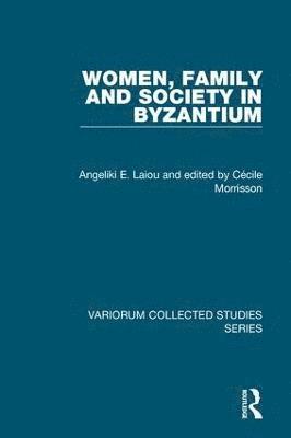 Women, Family and Society in Byzantium 1