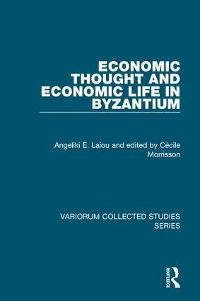 Angeliki E. Laiou, Cécile Morrisson, Rowan Dorin - Economic Thought and Economic Life in Byzantium, Inbunden